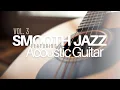 Download Lagu Smooth Jazz feat. acoustic guitar: Relaxing \u0026 Chill Vol. 3