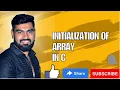 Initialization of array in C Initialization of array in C explained in Marathi 1D array program