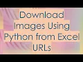 Download Images Using Python from Excel URLs