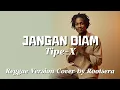 Lagu Jangan Diam – Tipe-X | Reggae Cover ROOTSERA