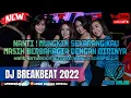 Download Lagu DJ BREAKBEAT 2022 ! NANTI ! MUNGKIN SEKARANG KAU MASIH BERBAHAGIA DENGAN DIRINYA ! HARD AUTO GELENG