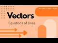 Calculus 3 - Vectors Equations of Lines