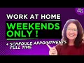 WORK At Home WEEKENDS ONLY Remote Full Time Appointment Scheduler Job