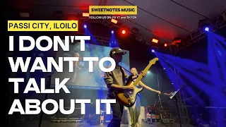 i dont want to talk about it sweetnotes live passi iloilo