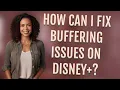 How can I fix buffering issues on Disney