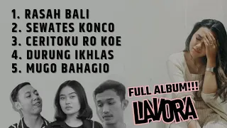 full album terbaru lavora rasah bali sewates konco ceritoku ro koe durung ikhlas mugo bahagio