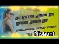 Download Lagu DJ Nishant Du katha jamin da Apana bahin da Bhojpuri song 2022(Remix By khargauli kailali