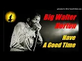 Big Walter Horton - Have A Good Time (Kostas A~171)