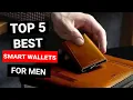 Lagu Top 5 Best Smart Wallets For Men 2025 - Premium Picks
