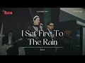 Lagu I SET FIRE TO THE RAIN LIVE COVER | GOOD PEOPLE MUSIC