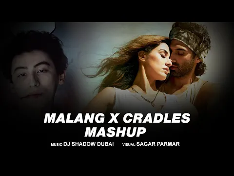 Download MP3 Malang vs Cradles (Mashup) | DJ Shadow Dubai | Aditya Roy Kapur, Disha Patani