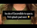 Escondido s first splash pad to open soon