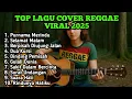 Lagu TOP LAGU COVER REGGAE VIRAL 2025 #purnamamerindu #gulalidunia #sakitdalambercinta #rindunyahatiku