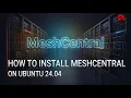 Complete Guide to Installing and Configuring MeshCentral on Ubuntu 24 04