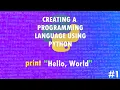 Creating a Programming Language with Python Easy-to-follow Development Tutorial