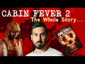Cabin Fever 2 A Production Nightmare