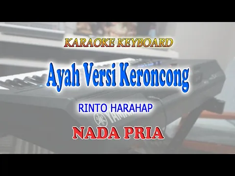 Download MP3 AYAH KERONCONG ll KARAOKE KEYBOARD ll RINTO HARAHAP ll NADA PRIA BES=DO