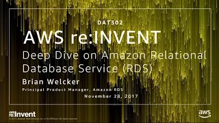 AWS re Invent 2017 Deep Dive on Amazon Relational Database Service RDS DAT302