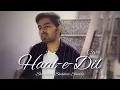 Lagu Hale Dil (Murder 2) - Harshit Saxena - Emraan Hashmi, Jacqueline Fernandez - Cover by Shashank