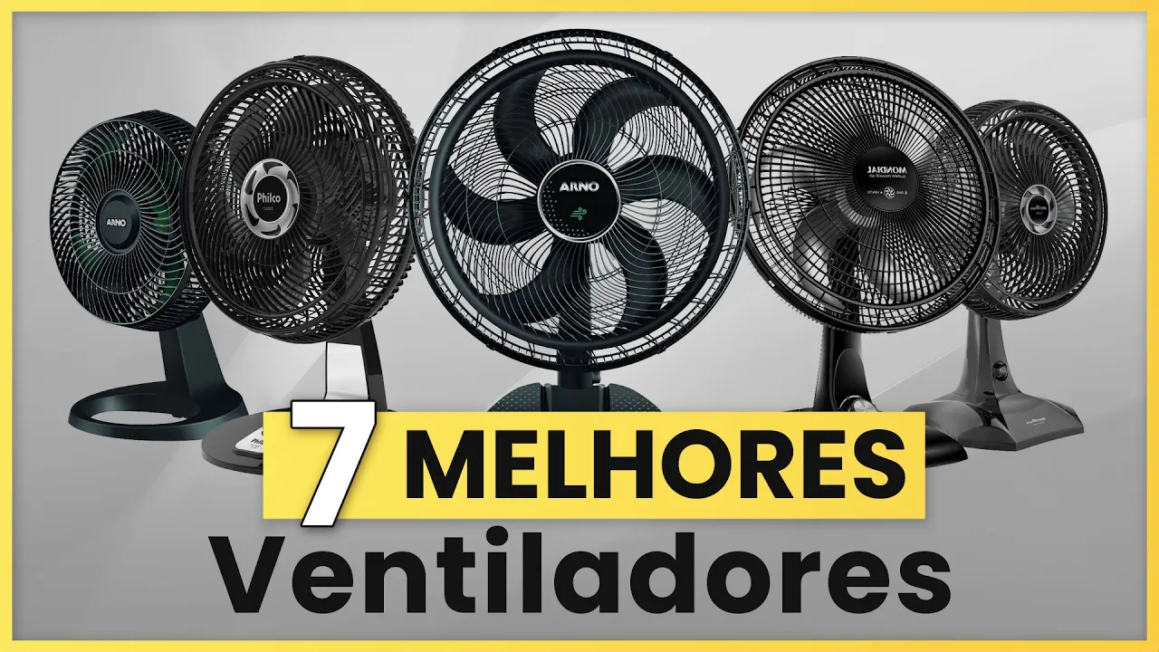 QUAL VENTILADOR COMPRAR? Melhor ventilador entre Arno, Mondial, Philips, Britânia, Ventisol e Malory