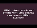 HTML Add JavaScript String with line breaks and tabs to HTML element
