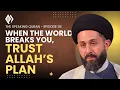 Download Lagu The Speaking Quran E36 | When the World Breaks You, Trust Allah’s Plan