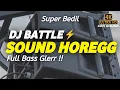 DJ BATTLE SOUND HOREGG PALING NJEDUG | DJ CEK SOUND FULL BASS
