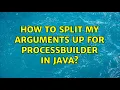 How to split my arguments up for ProcessBuilder in Java
