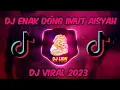 DJ ENAK DONG IMUT AISYAH - DJ VIRAL 2022 - 2023 - SLOW