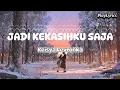 Download Lagu Keisya Levronka - Jadi Kekasihku Saja ( Lyrics )