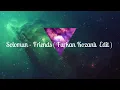 Solomun - Friends ( Furkan Kozanlı Edit )
