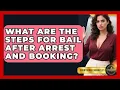 What Are The Steps For Bail After Arrest And Booking - Courtroom Chronicles