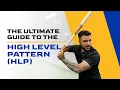The Ultimate Guide to the High Level Pattern HLP