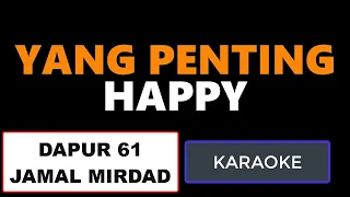 Download Dapur 61 (Jamal Mirdad) - Yang Penting Happy Karaoke MP3