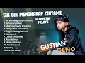 Download Lagu Gustian Geno - SIA SIA MENGHARAP CINTAMU - SEHARUSNYA AKU || POP MINANG MELAYU TERPOPULER 2024