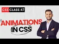 CSS Tutorial CSS Animations Keyframes Explained CSS full course for beginners Class 47