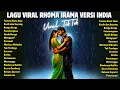 Lagu Lagu Hits Viral TikTok 2026 🎧 Lagu Rhoma Irama Versi India Paling Banyak Diputar
