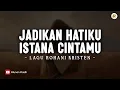 Download Lagu Jadikan Hatiku Istana CintaMu (Lirik) | Kumpulan Lagu Rohani Kristen Terbaik 2025