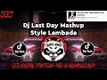 Download Lagu DJ LAST DAY MASHUP STYLE LAMBADA VIRAL TIKTOK TERBARU