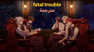 أغنية انهايبن مشكلة قاتلة Fatal Trouble مترجمة للعربية 
