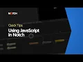Using Javascript in Notch - Notch Quick Tip