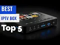 Top 5 Best IPTV Boxes of all time you must know these