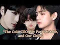 Download Lagu “The Cold CEO, My Past Mistake, and Our Child”Taekook ff | Top Jungkook