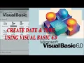 Create date and time form using visual basic 6 0