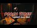 Download Lagu Porch Vibes Playlist | R\u0026B Sessions | Weekend Jump Start Vibes