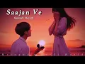 Saajan Ve Lo-Fi (Slowed+Reverb) | Darshan Raval | Melophile Lo-Fi World