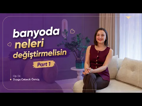 Op. Dr. Duygu Cebecik Özmüş ile gebelikte banyoda dikkat edilmesi gerekenler videosu kapağı