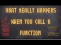 What Really Happens When You Call a Function