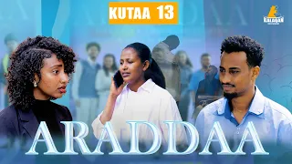 ARADDAA KUTAA 13 FFAA II NEW AFAN OROMO SERIES DRAMEDY S1EP 13 