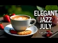 Download Lagu Elegant Jazz July ☕ Positive Bossa Nova Instrumental for Holiday,Studying.